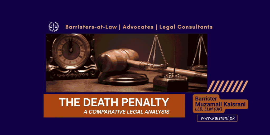 The Death Penalty: A Comparative Legal Analysis | Barrister Muzamil Hasnain Kaisrani