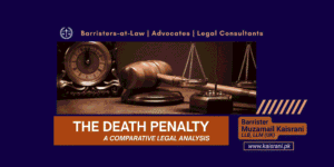 The Death Penalty: A Comparative Legal Analysis | Barrister Muzamil Hasnain Kaisrani